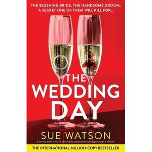 The Wedding Day: A totally addictive and absolutely unputdownable psychological